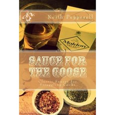 Sauce for the Goose: Classic Sauces for Struggling Cooks Paperback, Createspace Independent Publishing Platform