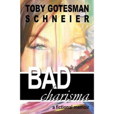 Bad Charisma: A Fictional Memoir Paperback, Toby Gotesman Schneier