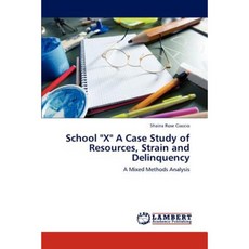School X a Case Study of Resources Strain and Delinquency Paperback, LAP Lambert Academic Publishing