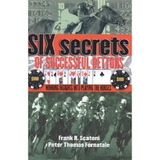 Six Secrets of Successful Bettors: Winning Insights Into Playing the Horses Hardcover, Daily Racing Form