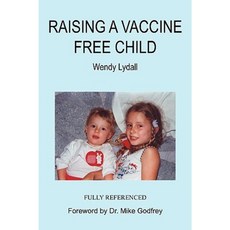 Raising a Vaccine Free Child Paperback, Createspace Independent Publishing Platform