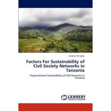 Factors for Sustainability of Civil Society Networks in Tanzania Paperback, LAP Lambert Academic Publishing