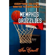 Everything You Ever Wanted to Know about Memphis Grizzlies Paperback, Createspace Independent Publishing Platform