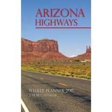 Arizona Highways Weekly Planner 2015: 2 Year Calendar Paperback, Createspace Independent Publishing Platform