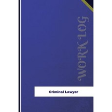 Criminal Lawyer Work Log: Work Journal Work Diary Log - 126 Pages 6 X 9 Inches Paperback, Createspace Independent Publishing Platform
