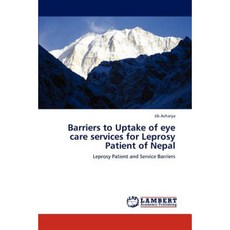 Barriers to Uptake of Eye Care Services for Leprosy Patient of Nepal Paperback, LAP Lambert Academic Publishing