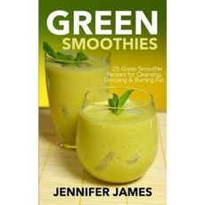Green Smoothies: Green Smoothie Recipes for Cleansing Detoxing & Burning Fat Paperback, Createspace Independent Publishing Platform