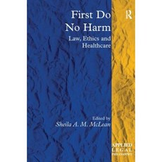 First Do No Harm: Law Ethics and Healthcare Paperback, Routledge