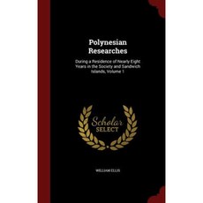 Polynesian Researches: During a Residence of Nearly Eight Years in the Society and Sandwich Islands Volume 1 Hardcover, Andesite Press