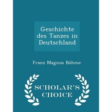 Geschichte Des Tanzes in Deutschland - Scholar's Choice Edition Paperback