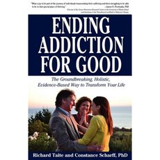 Ending Addiction for Good: The Groundbreaking Holistic Evidence-Based Way to Transform Your Life Paperback, Wheatmark