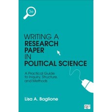 Writing a Research Paper in Political Science: A Practical Guide to Inquiry Structure and Methods Paperback, CQ Press