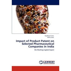 Impact of Product Patent on Selected Pharmaceutical Companies in India Paperback, LAP Lambert Academic Publishing