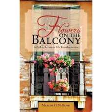 Flowers on the Balcony: A Call to Action on Life Transformation Paperback, iUniverse