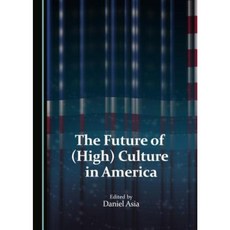 The Future of (High) Culture in America Hardcover, Cambridge Scholars Publishing
