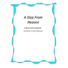 A Step from Heaven: A Novel Unit Created by Creativity in the Classroom Paperback, Createspace Independent Publishing Platform