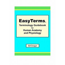 Easyterms Terminology Guidebook for Human Anatomy and Physiology Paperback, Createspace Independent Publishing Platform