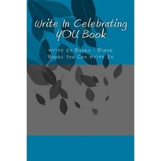 Write in Celebrating You Book: Write in Books - Blank Books You Can Write in Paperback, Createspace Independent Publishing Platform