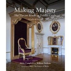 Making Majesty: The Throne Room at Dublin Castle a Cultural History Hardcover, Irish Academic Press