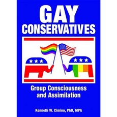 Gay Conservatives: Group Consciousness and Assimilation Hardcover, Routledge