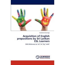 Acquisition of English Prepositions by Sri Lankan ESL Learners Paperback, LAP Lambert Academic Publishing