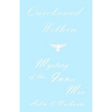 Quickened Within - Mystery of the Inner Man Paperback, Alpha & Omega Publishing