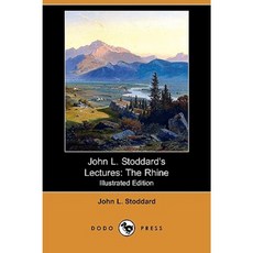 John L. Stoddard's Lectures: The Rhine (Illustrated Edition) (Dodo Press) Paperback, Dodo Press