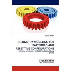 Geometry Modeling for Patterned and Repetitive Configurations Paperback, LAP Lambert Academic Publishing