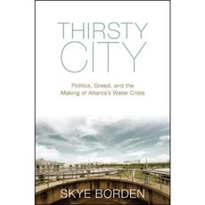 Thirsty City: Politics Greed and the Making of Atlanta's Water Crisis Paperback, State University of New York Press