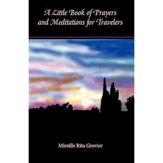 A Little Book of Prayers and Meditations for Travelers Paperback, Top of the Rainbow Press