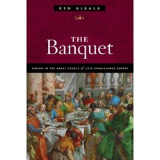 The Banquet: Dining in the Great Courts of Late Renaissance Europe Paperback, University of Illinois Press