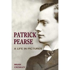 Patrick Pearse: A Life in Pictures Paperback, Mercier Press