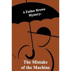 A Father Brown Mystery: The Mistake of the Machine Paperback, Createspace Independent Publishing Platform