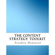 The Content Strategy Toolkit Paperback, Createspace Independent Publishing Platform