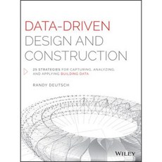 Data-Driven Design and Construction: 25 Strategies for Capturing Analyzing and Applying Building Data Hardcover, Wiley