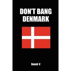Don't Bang Denmark: How to Sleep with Danish Women in Denmark (If You Must) Paperback, Createspace Independent Publishing Platform