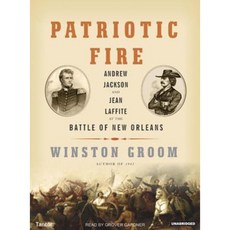 Patriotic Fire: Andrew Jackson and Jean Laffite at the Battle of New Orleans Compact Disc, Tantor Audio