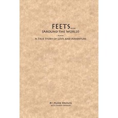 Feets...Around the World: A True Story of Love and Adventure Paperback, Bookbaby