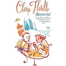 Cheap Thrills Montreal: Great Montreal Meals for Under $15.00 Paperback, Vehicule Press