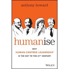 Humanise: Why Human-Centred Leadership Is the Key to the 21st Century Paperback, Wiley