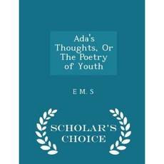 ADA's Thoughts or the Poetry of Youth - Scholar's Choice Edition Paperback