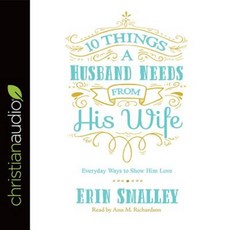 10 Things a Husband Needs from His Wife: Everyday Ways to Show Him Love Compact Disc, Christianaudio