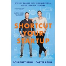Shortcut Your Startup: Speed Up Success with Unconventional Advice from the Trenches Hardcover, Gallery/Jeter Publishing