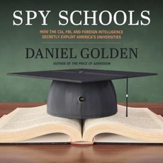 Spy Schools: How the CIA FBI and Foreign Intelligence Secretly Exploit America's Universities Compact Disc, HighBridge Audio