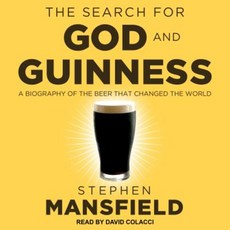 The Search for God and Guinness: A Biography of the Beer That Changed the World Compact Disc, Tantor Audio