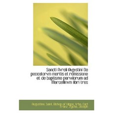 Sancti Avreli Avgvstini de Peccatorvm Meritis Et Remissione Et de Baptismo Parvvlorum Ad Marcellinvm Hardcover, BiblioLife