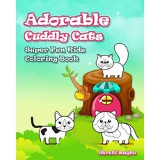 Adorable Cuddly Cats: Super Fun Kids Coloring Book Paperback, Createspace Independent Publishing Platform