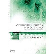 Citizenship Inclusion and Democracy: A Symposium on Iris Marion Young Paperback, Wiley-Blackwell