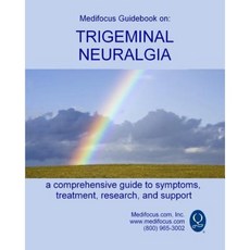 Medifocus Guidebook on: Trigeminal Neuralgia Paperback, Createspace Independent Publishing Platform