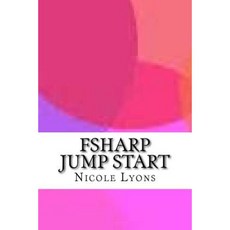 Fsharp Jump Start Paperback, Createspace Independent Publishing Platform